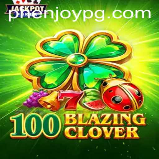 Exploring the Excitement of 100BlazingClover: A Thrilling Gaming Experience