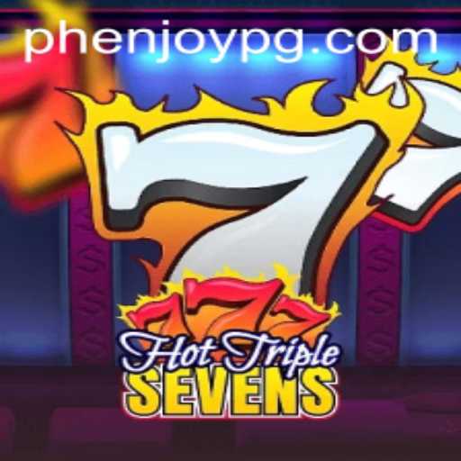 Experience the Excitement of HotTripleSevens with PHEnjoy
