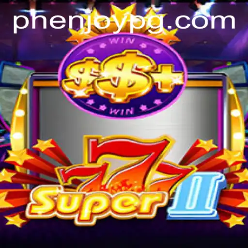 Super777II: A New Era of Gaming Experience with PHEnjoy